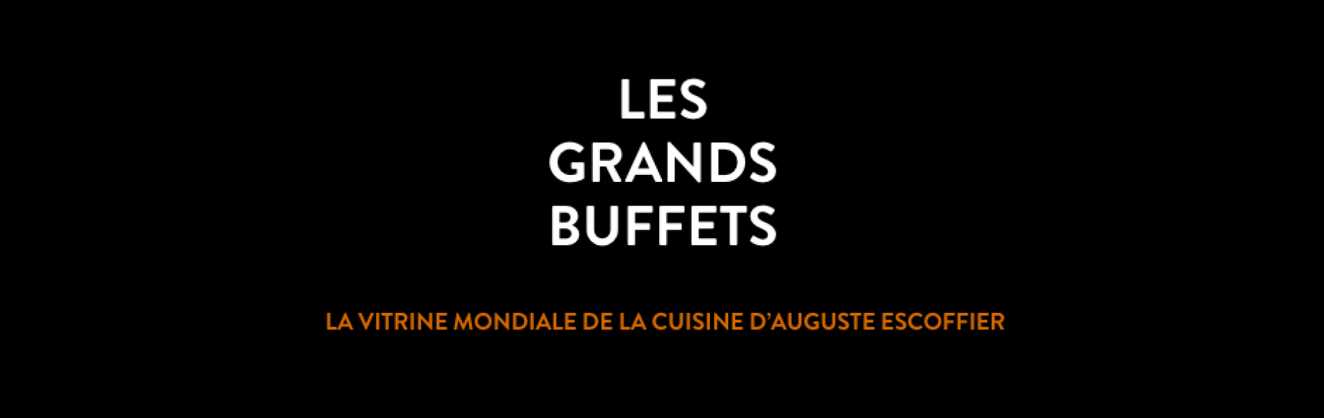 Les Grands Buffets, la vitrine mondiale de la cuisine d'Auguste Escoffier